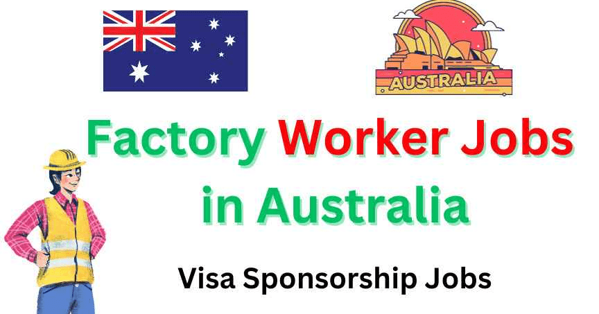 Factory Worker Jobs in Australia with Visa Sponsorship